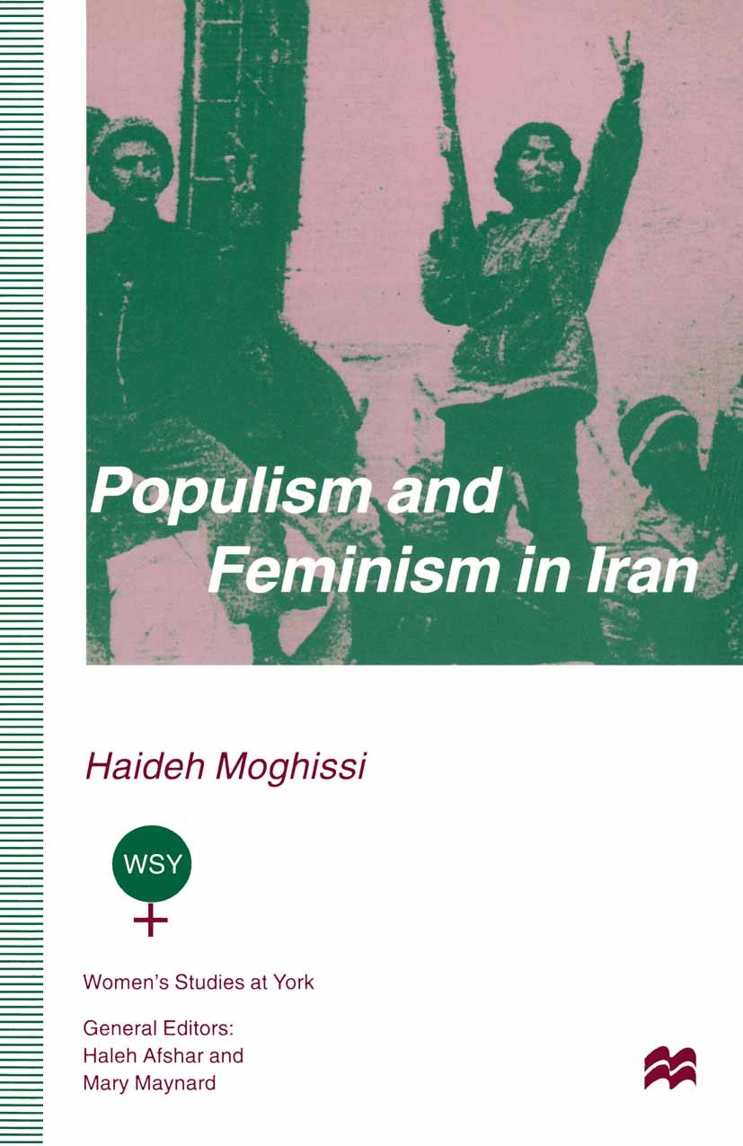 Titlebook: Populism and Feminism in Iran; Women’s Struggle in Haideh Moghissi Book 1996 Haideh Moghissi 1996 autonomy.culture.feminism.freedom.fundam Titlebook: Populism and Feminism in Iran; Women’s Struggle in Haideh Moghissi Book 1996 Haideh Moghissi 1996 autonomy.culture.feminism.freedom.fundam