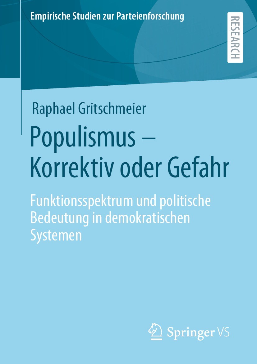 Titlebook: Populismus – Korrektiv oder Gefahr; Funktionsspektrum un Raphael Gritschmeier Book 2021 Der/die Herausgeber bzw. der/die Autor(en), exklusi Titlebook: Populismus – Korrektiv oder Gefahr; Funktionsspektrum un Raphael Gritschmeier Book 2021 Der/die Herausgeber bzw. der/die Autor(en), exklusi