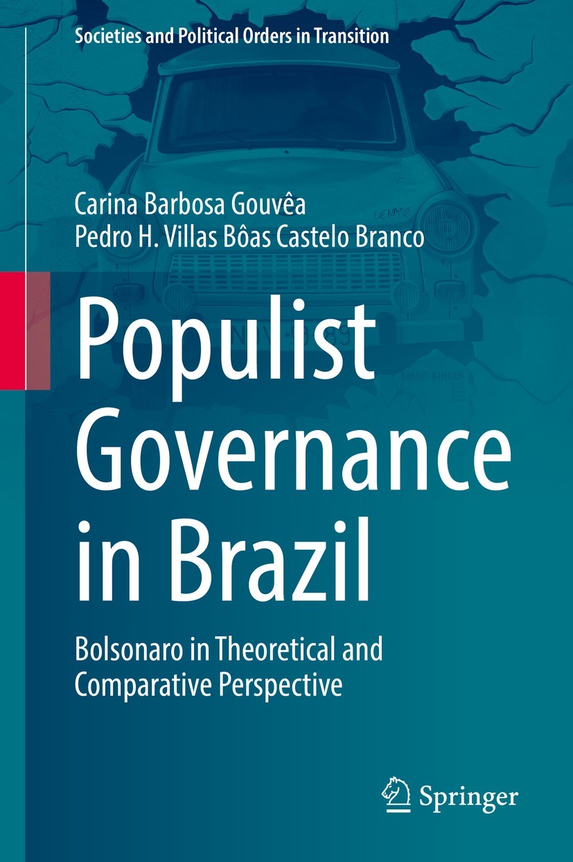 Titlebook: Populist Governance in Brazil; Bolsonaro in Theoret Carina Barbosa Gouvêa,Pedro H. Villas Bôas Castelo Book 2022 The Editor(s) (if applicab Titlebook: Populist Governance in Brazil; Bolsonaro in Theoret Carina Barbosa Gouvêa,Pedro H. Villas Bôas Castelo Book 2022 The Editor(s) (if applicab