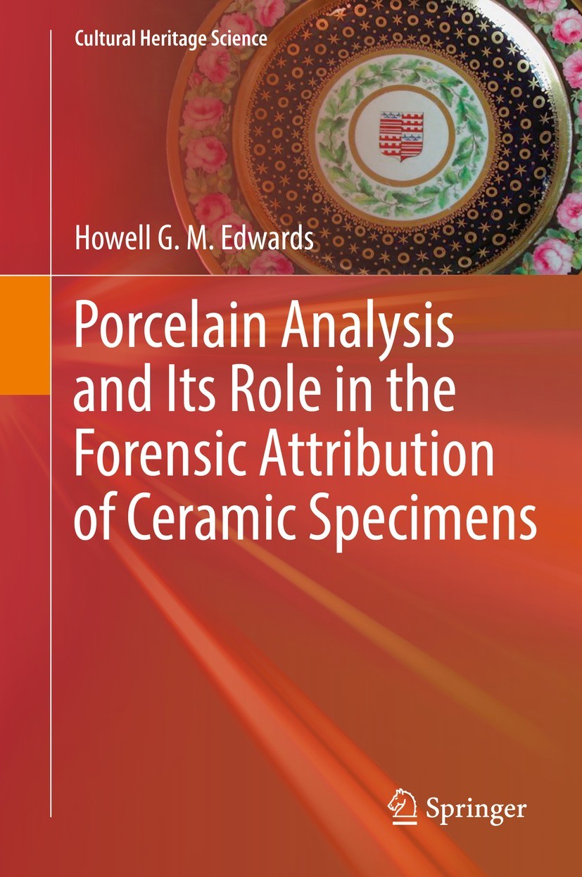 Titlebook: Porcelain Analysis and Its Role in the Forensic Attribution of Ceramic Specimens; Howell G. M. Edwards Book 2022 The Editor(s) (if applica Titlebook: Porcelain Analysis and Its Role in the Forensic Attribution of Ceramic Specimens; Howell G. M. Edwards Book 2022 The Editor(s) (if applica
