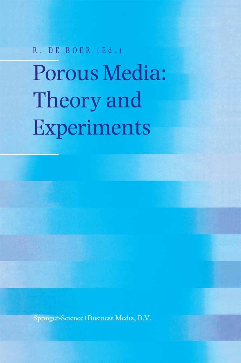 Titlebook: Porous Media: Theory and Experiments; R. Boer Book 1999 Springer Science+Business Media Dordrecht 1999 chemical engineering.dynamics.mecha Titlebook: Porous Media: Theory and Experiments; R. Boer Book 1999 Springer Science+Business Media Dordrecht 1999 chemical engineering.dynamics.mecha