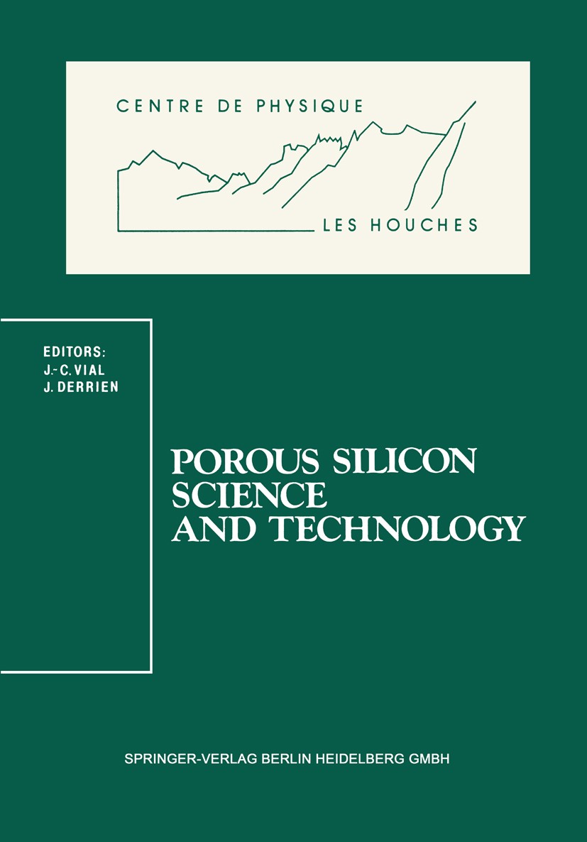 Titlebook: Porous Silicon Science and Technology; Winter School Les Ho Jean-Claude Vial,Jacques Derrien Book 1995 Springer-Verlag Berlin Heidelberg 19 Titlebook: Porous Silicon Science and Technology; Winter School Les Ho Jean-Claude Vial,Jacques Derrien Book 1995 Springer-Verlag Berlin Heidelberg 19