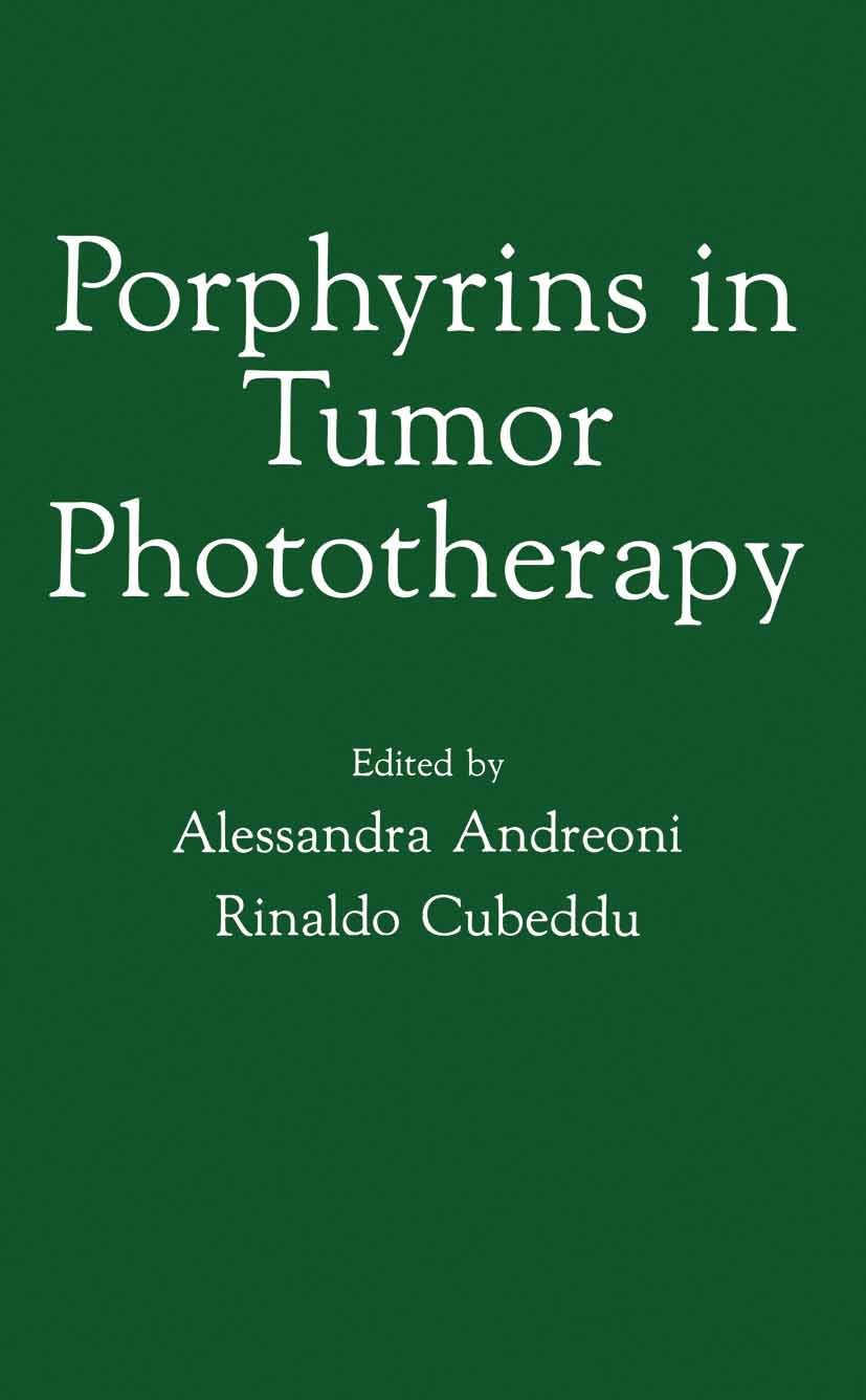 Titlebook: Porphyrins in Tumor Phototherapy; Alessandra Andreoni,Rinaldo Cubeddu Book 1984 Plenum Press, New York 1984 brain tumors.cancer.carcinoma. Titlebook: Porphyrins in Tumor Phototherapy; Alessandra Andreoni,Rinaldo Cubeddu Book 1984 Plenum Press, New York 1984 brain tumors.cancer.carcinoma.