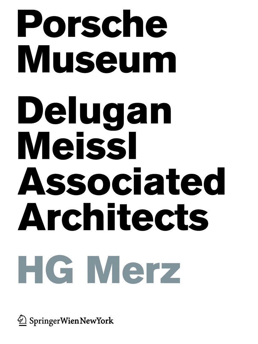 Titlebook: Porsche Museum; Delugan Meissl Assoc H G Merz Book 2010Latest edition Springer-Verlag Vienna 2010 Architektur.Automobil.Konstruktion.Museum Titlebook: Porsche Museum; Delugan Meissl Assoc H G Merz Book 2010Latest edition Springer-Verlag Vienna 2010 Architektur.Automobil.Konstruktion.Museum