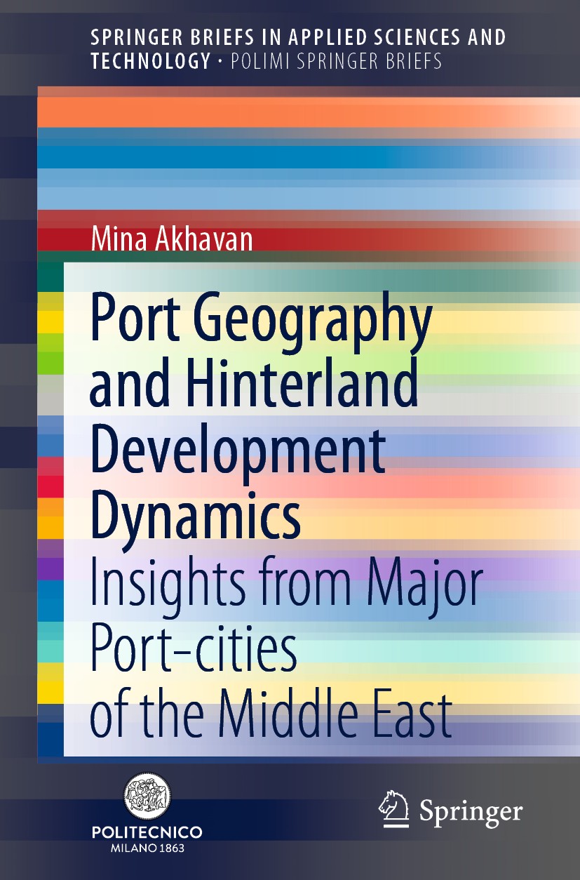 Titlebook: Port Geography and Hinterland Development Dynamics; Insights from Major Mina Akhavan Book 2020 The Author(s), under exclusive license to S Titlebook: Port Geography and Hinterland Development Dynamics; Insights from Major Mina Akhavan Book 2020 The Author(s), under exclusive license to S