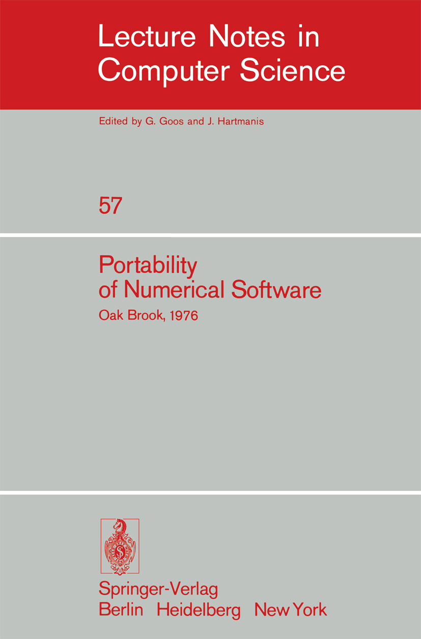 Titlebook: Portability of Numerical Software; Workshop, Oak Brook, Wayne Cowell Conference proceedings 1977 Springer-Verlag Berlin Heidelberg 1977 Alg Titlebook: Portability of Numerical Software; Workshop, Oak Brook, Wayne Cowell Conference proceedings 1977 Springer-Verlag Berlin Heidelberg 1977 Alg