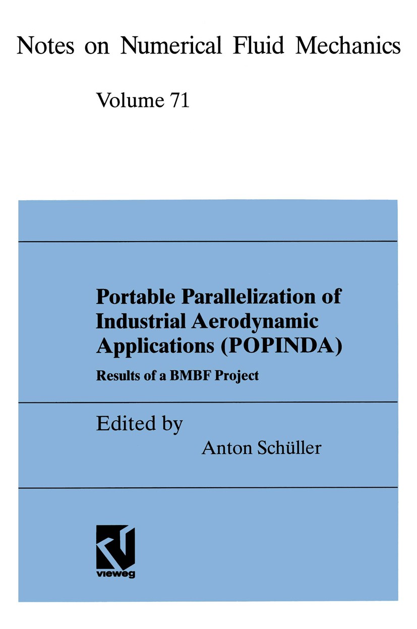 Titlebook: Portable Parallelization of Industrial Aerodynamic Applications (POPINDA); Results of a BMBF Pr Anton Schüller Book 1999 Friedr. Vieweg & S Titlebook: Portable Parallelization of Industrial Aerodynamic Applications (POPINDA); Results of a BMBF Pr Anton Schüller Book 1999 Friedr. Vieweg & S