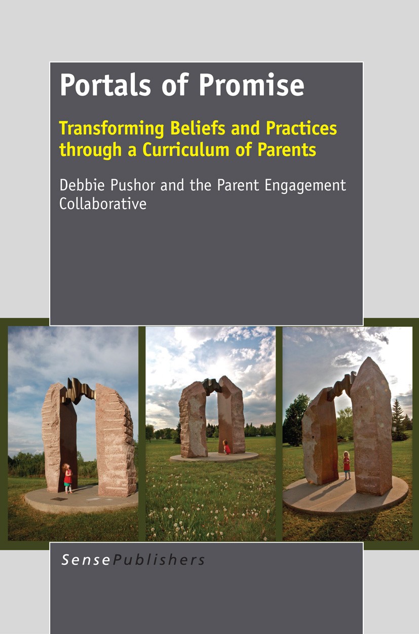 Titlebook: Portals of Promise; Transforming Beliefs Debbie Pushor Book 2013 SensePublishers 2013 family diversity.parent engagement.parent knowledge.t Titlebook: Portals of Promise; Transforming Beliefs Debbie Pushor Book 2013 SensePublishers 2013 family diversity.parent engagement.parent knowledge.t