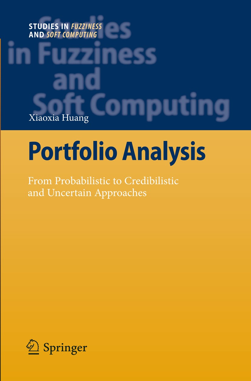 Titlebook: Portfolio Analysis; From Probabilistic t Xiaoxia Huang Book 2010 Springer-Verlag Berlin Heidelberg 2010 Analysis.Imprecise probability.Inve Titlebook: Portfolio Analysis; From Probabilistic t Xiaoxia Huang Book 2010 Springer-Verlag Berlin Heidelberg 2010 Analysis.Imprecise probability.Inve