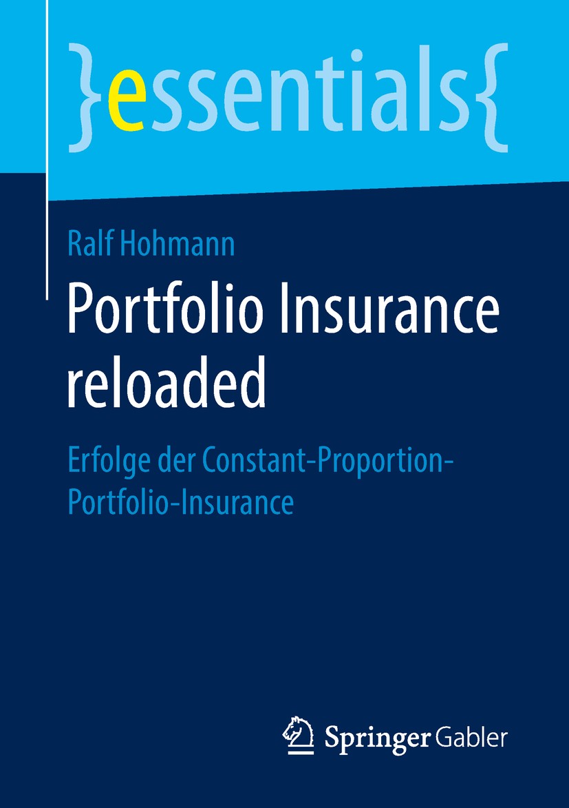 Titlebook: Portfolio Insurance reloaded; Erfolge der Constant Ralf Hohmann Book 2018 Springer Fachmedien Wiesbaden GmbH, ein Teil von Springer Nature Titlebook: Portfolio Insurance reloaded; Erfolge der Constant Ralf Hohmann Book 2018 Springer Fachmedien Wiesbaden GmbH, ein Teil von Springer Nature