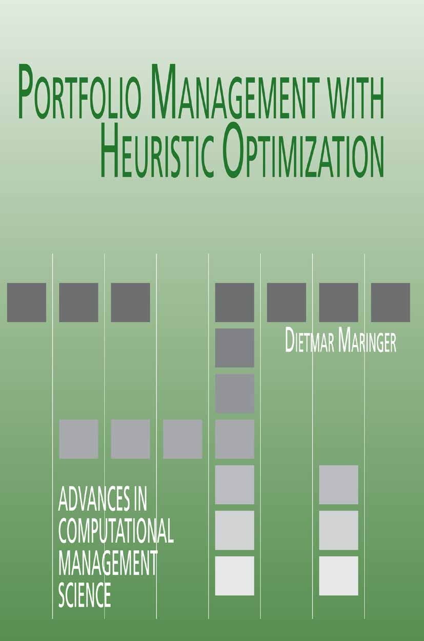Titlebook: Portfolio Management with Heuristic Optimization; Dietmar Maringer Book 2005 Springer-Verlag US 2005 Arbitrage.Asset Pricing.Finance.Heuri Titlebook: Portfolio Management with Heuristic Optimization; Dietmar Maringer Book 2005 Springer-Verlag US 2005 Arbitrage.Asset Pricing.Finance.Heuri