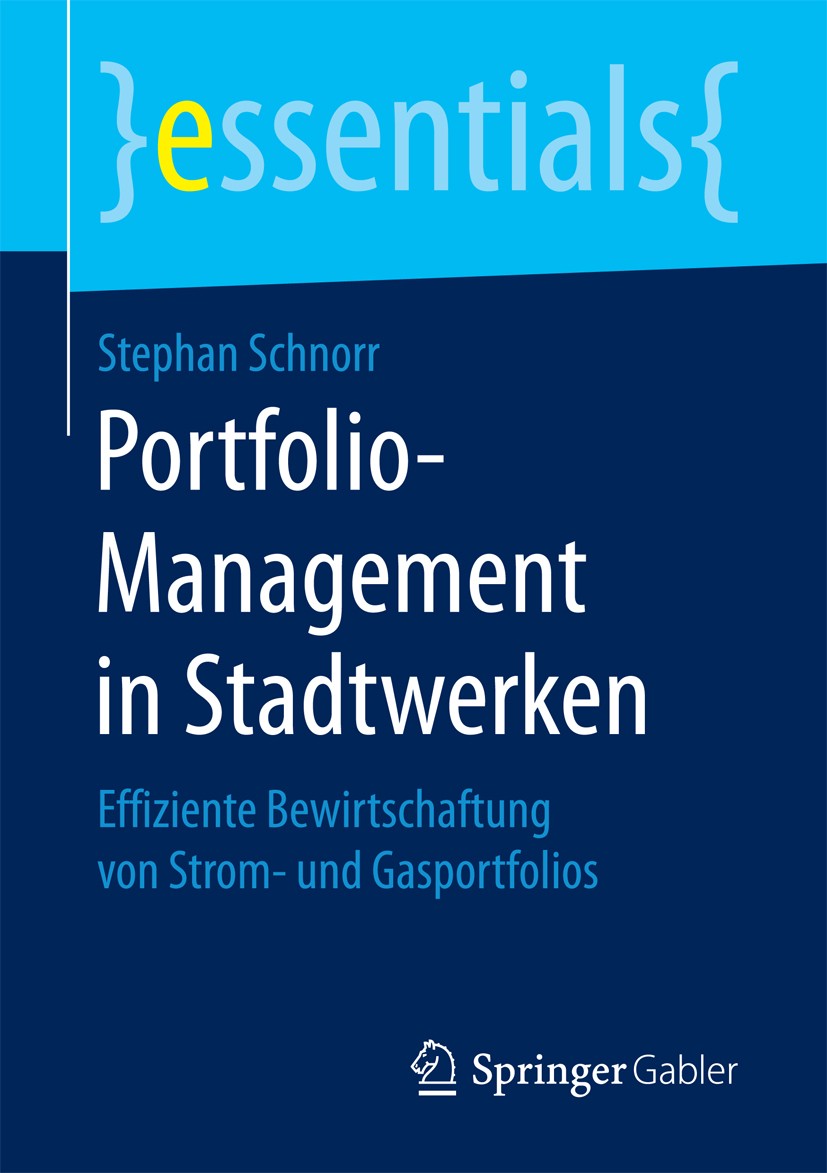 Titlebook: Portfolio-Management in Stadtwerken; Effiziente Bewirtsch Stephan Schnorr Book 20161st edition Springer Fachmedien Wiesbaden GmbH, ein Teil Titlebook: Portfolio-Management in Stadtwerken; Effiziente Bewirtsch Stephan Schnorr Book 20161st edition Springer Fachmedien Wiesbaden GmbH, ein Teil