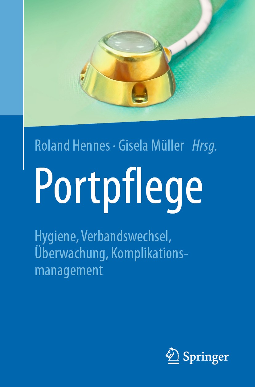 Titlebook: Portpflege; Hygiene, Verbandswec Roland Hennes,Gisela Müller Book 2020 Springer-Verlag GmbH Deutschland, ein Teil von Springer Nature 2020 Titlebook: Portpflege; Hygiene, Verbandswec Roland Hennes,Gisela Müller Book 2020 Springer-Verlag GmbH Deutschland, ein Teil von Springer Nature 2020