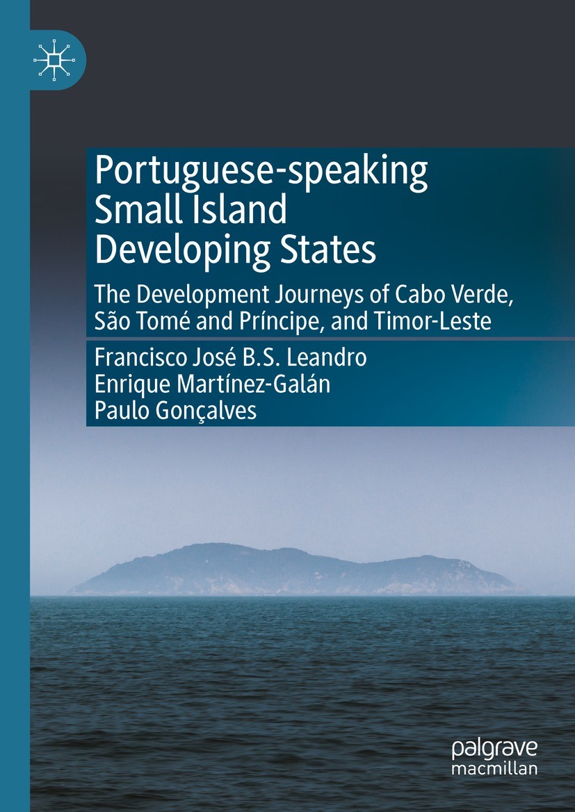 Titlebook: Portuguese-speaking Small Island Developing States; The Development Jour Francisco José B.S. Leandro,Enrique Martínez-Galán Book 2023 The E Titlebook: Portuguese-speaking Small Island Developing States; The Development Jour Francisco José B.S. Leandro,Enrique Martínez-Galán Book 2023 The E