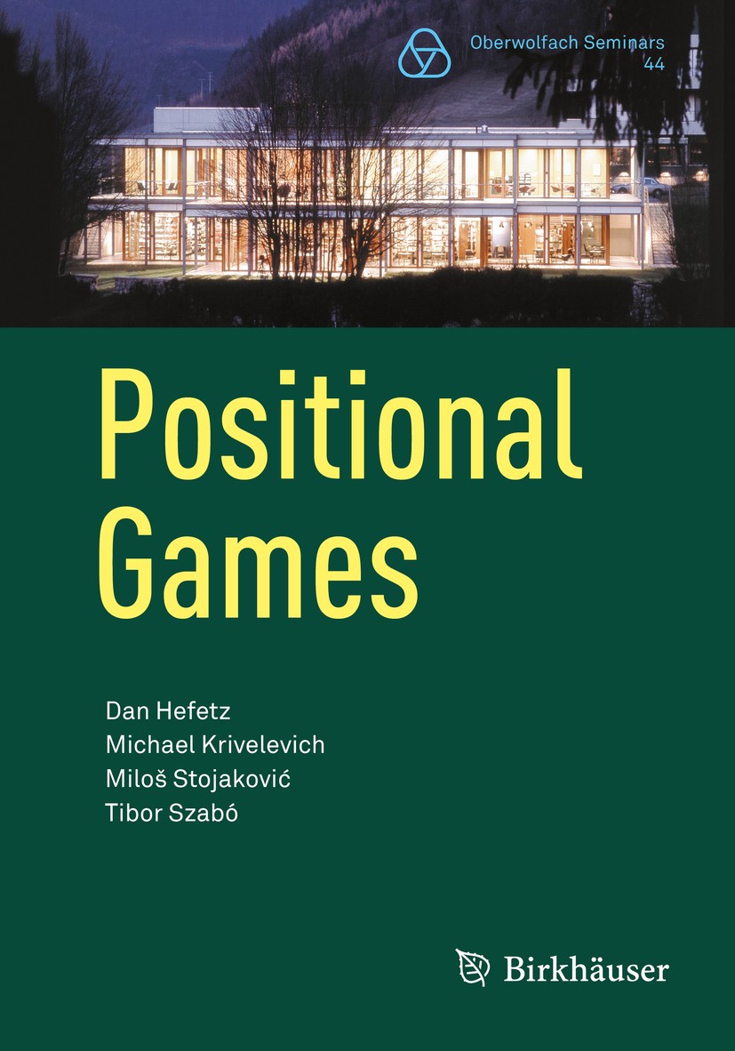Titlebook: Positional Games; Dan Hefetz,Michael Krivelevich,Tibor Szabó Textbook 2014 Springer Basel 2014 Ramsey theory.positional games.random graph Titlebook: Positional Games; Dan Hefetz,Michael Krivelevich,Tibor Szabó Textbook 2014 Springer Basel 2014 Ramsey theory.positional games.random graph
