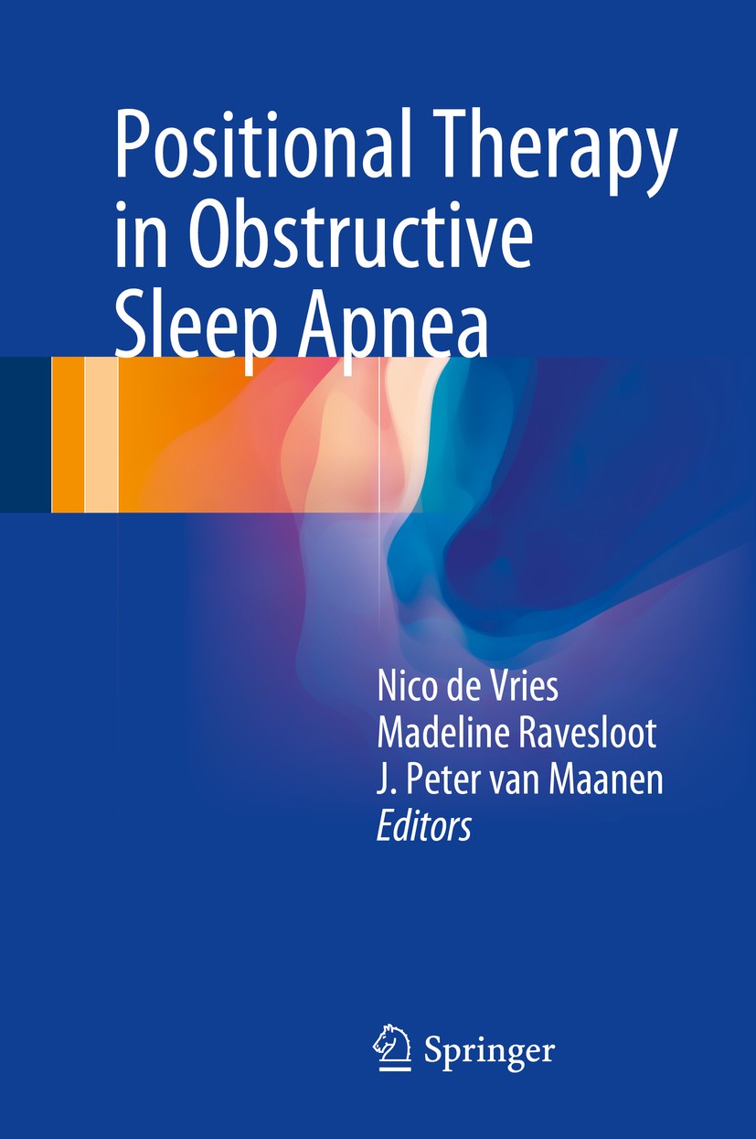 Titlebook: Positional Therapy in Obstructive Sleep Apnea; Nico de Vries,Madeline Ravesloot,J. Peter van Maan Book 2015 Springer International Publish Titlebook: Positional Therapy in Obstructive Sleep Apnea; Nico de Vries,Madeline Ravesloot,J. Peter van Maan Book 2015 Springer International Publish