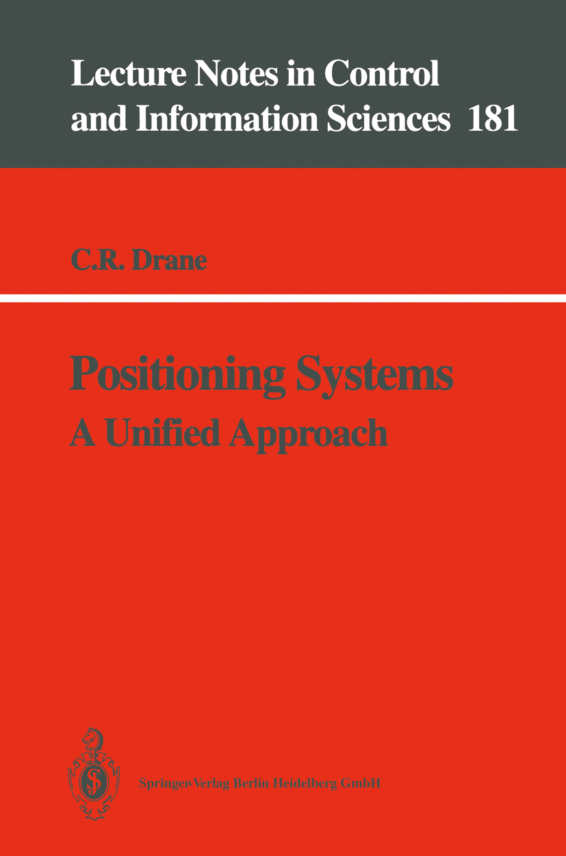 Titlebook: Positioning Systems; A Unified Approach Christopher R. Drane Book 1992 Springer-Verlag Berlin Heidelberg 1992 Communications Systems.Inform Titlebook: Positioning Systems; A Unified Approach Christopher R. Drane Book 1992 Springer-Verlag Berlin Heidelberg 1992 Communications Systems.Inform