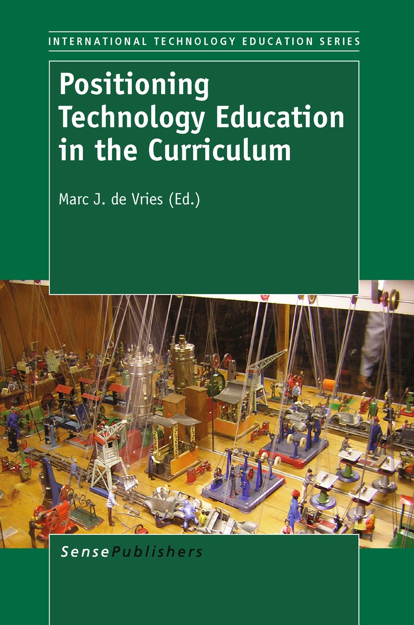 Titlebook: Positioning Technology Education in theCurriculum; Marc J. de Vries Book 2011 SensePublishers 2011 Titlebook: Positioning Technology Education in theCurriculum; Marc J. de Vries Book 2011 SensePublishers 2011