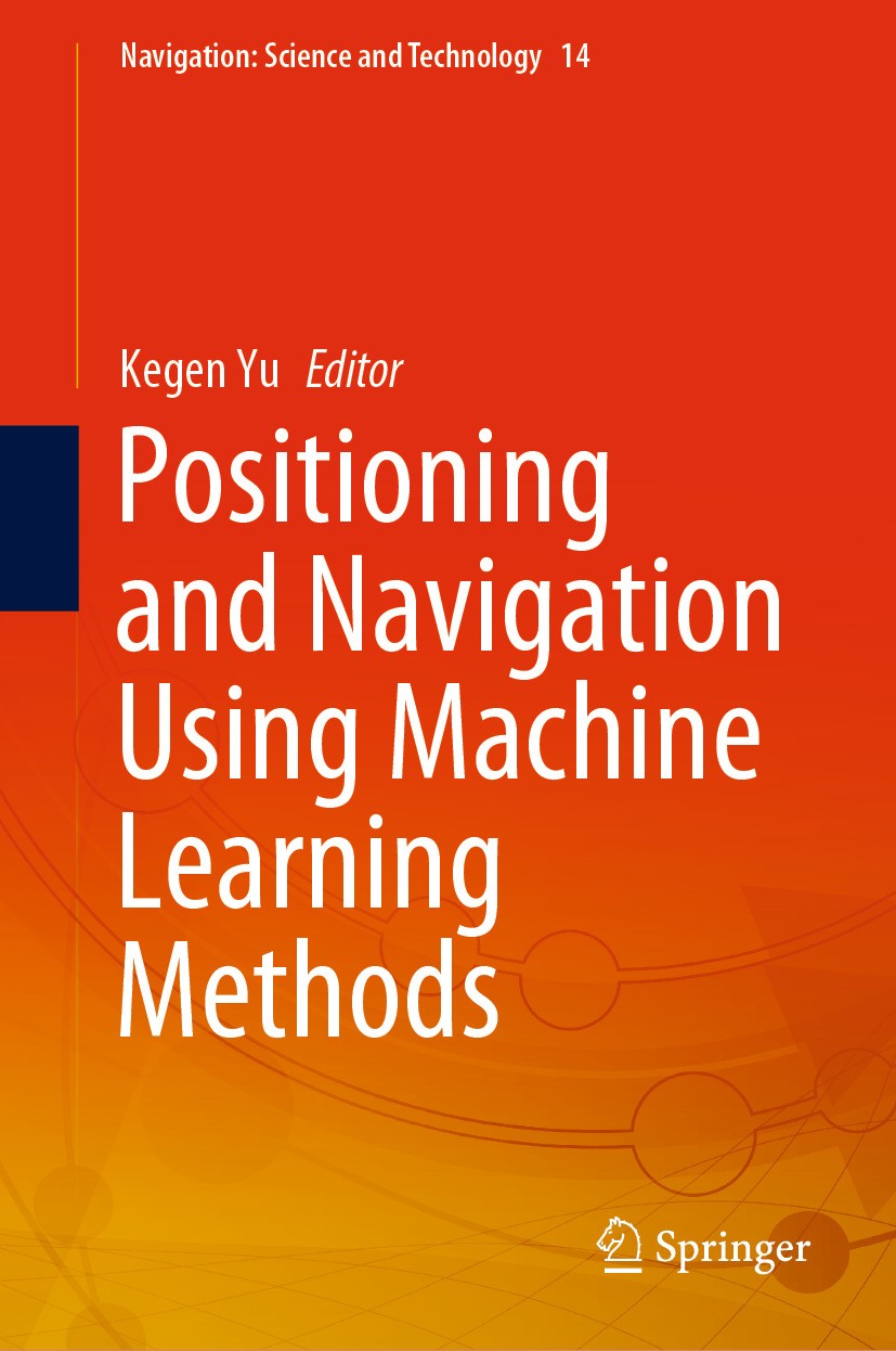 Titlebook: Positioning and Navigation Using Machine Learning Methods; Kegen Yu Book 2024 The Editor(s) (if applicable) and The Author(s), under exclu Titlebook: Positioning and Navigation Using Machine Learning Methods; Kegen Yu Book 2024 The Editor(s) (if applicable) and The Author(s), under exclu