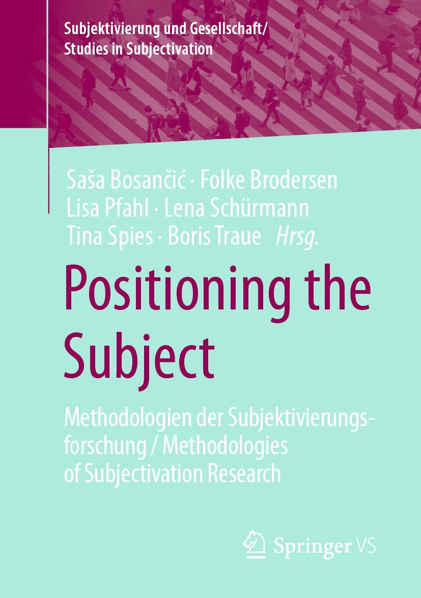 Titlebook: Positioning the Subject; Methodologien der Su Saša Bosančić,Folke Brodersen,Boris Traue Book 2022 Der/die Herausgeber bzw. der/die Autor(en Titlebook: Positioning the Subject; Methodologien der Su Saša Bosančić,Folke Brodersen,Boris Traue Book 2022 Der/die Herausgeber bzw. der/die Autor(en