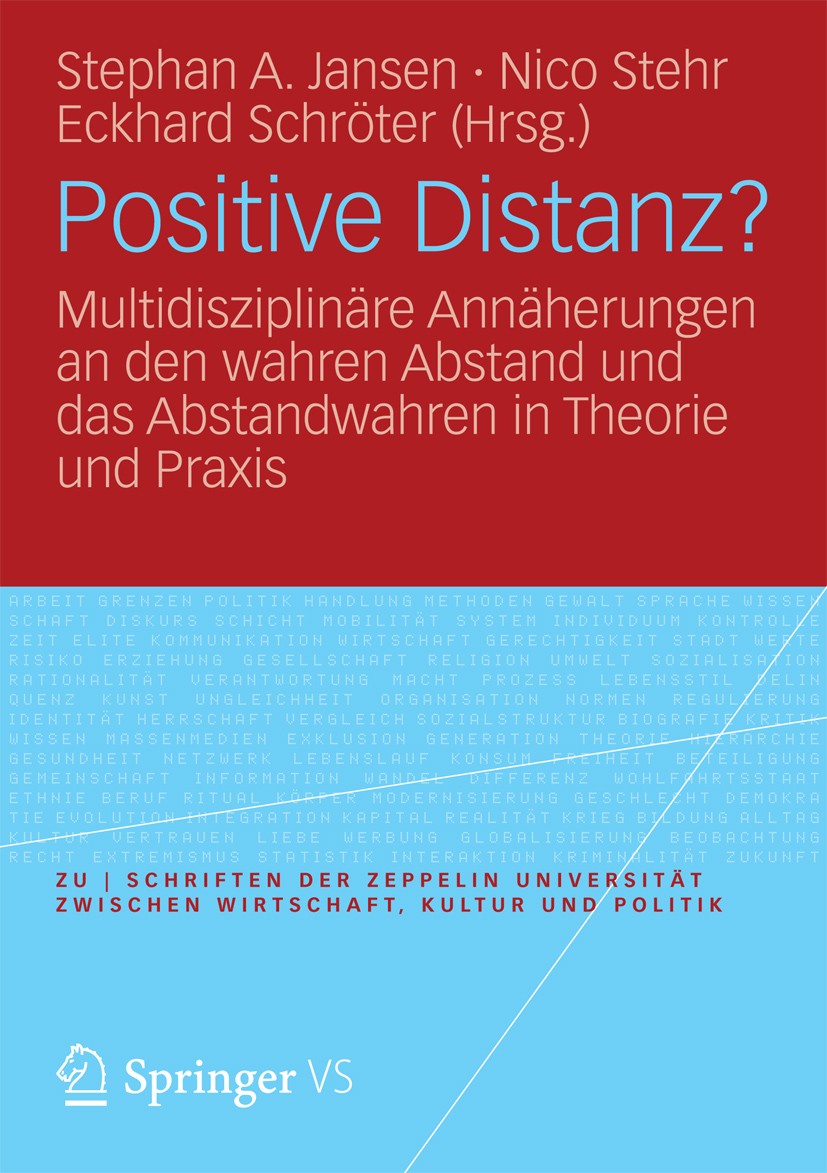 Titlebook: Positive Distanz?; Multidisziplinäre An Stephan A. Jansen,Nico Stehr,Eckhard Schröter Book 2012 Springer Fachmedien Wiesbaden 2012 Titlebook: Positive Distanz?; Multidisziplinäre An Stephan A. Jansen,Nico Stehr,Eckhard Schröter Book 2012 Springer Fachmedien Wiesbaden 2012