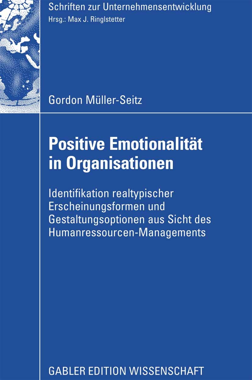 Titlebook: Positive Emotionalität in Organisationen; Identifikation realt Gordon Müller-Seitz Book 2008 Gabler Verlag | Springer Fachmedien Wiesbaden Titlebook: Positive Emotionalität in Organisationen; Identifikation realt Gordon Müller-Seitz Book 2008 Gabler Verlag | Springer Fachmedien Wiesbaden
