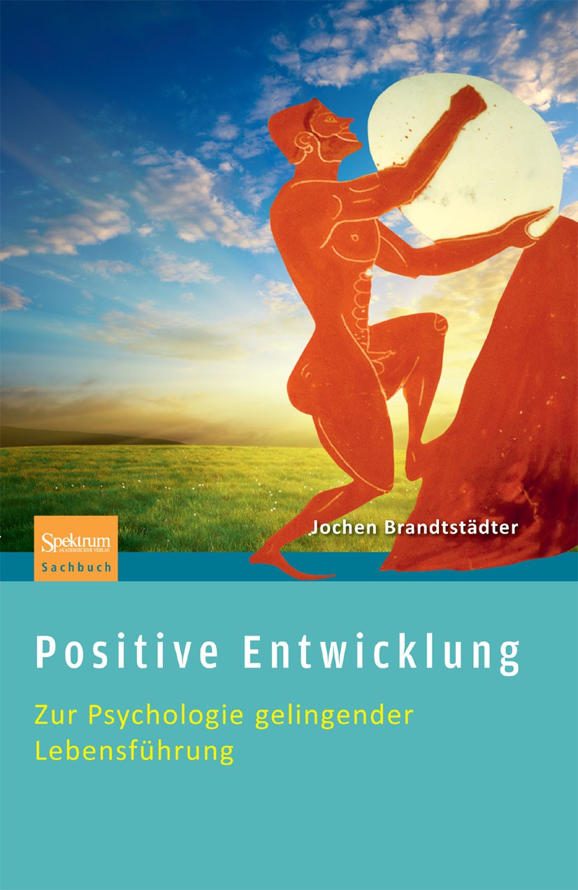 Titlebook: Positive Entwicklung; Zur Psychologie geli Jochen Brandtstädter Book 20111st edition Springer Berlin Heidelberg 2011 Bewältigung.Coping.Glü Titlebook: Positive Entwicklung; Zur Psychologie geli Jochen Brandtstädter Book 20111st edition Springer Berlin Heidelberg 2011 Bewältigung.Coping.Glü