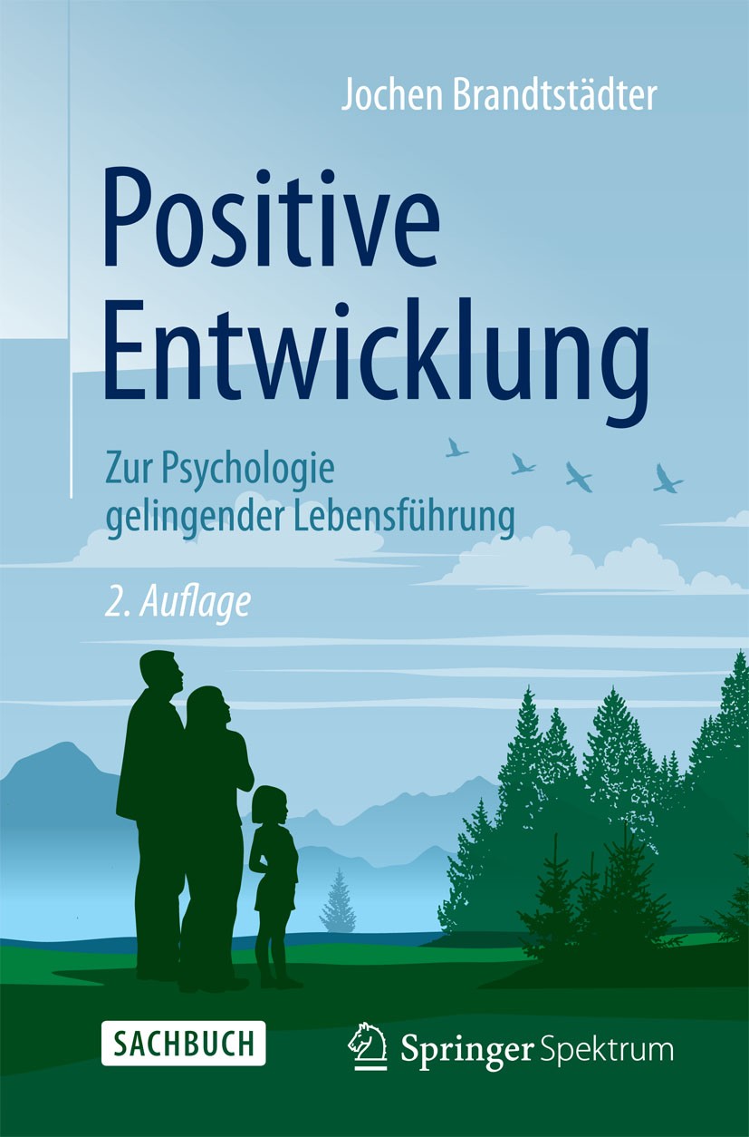 Titlebook: Positive Entwicklung; Zur Psychologie geli Jochen Brandtstädter Book 2015Latest edition Springer-Verlag Berlin Heidelberg 2015 Bewältigung Titlebook: Positive Entwicklung; Zur Psychologie geli Jochen Brandtstädter Book 2015Latest edition Springer-Verlag Berlin Heidelberg 2015 Bewältigung