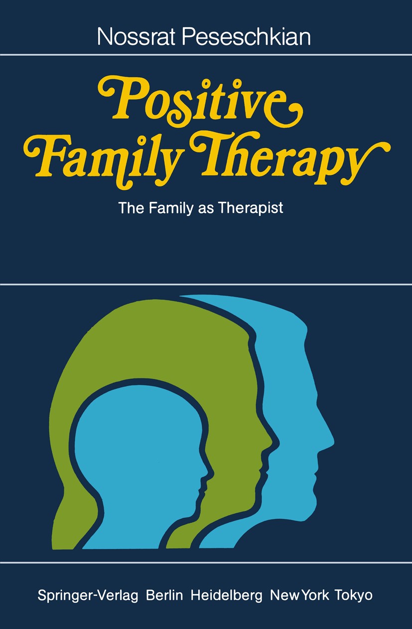 Titlebook: Positive Family Therapy; The Family as Therap Nossrat Peseschkian Book 1986 Springer-Verlag Berlin Heidelberg 1986 Psychotherapeut.family t Titlebook: Positive Family Therapy; The Family as Therap Nossrat Peseschkian Book 1986 Springer-Verlag Berlin Heidelberg 1986 Psychotherapeut.family t
