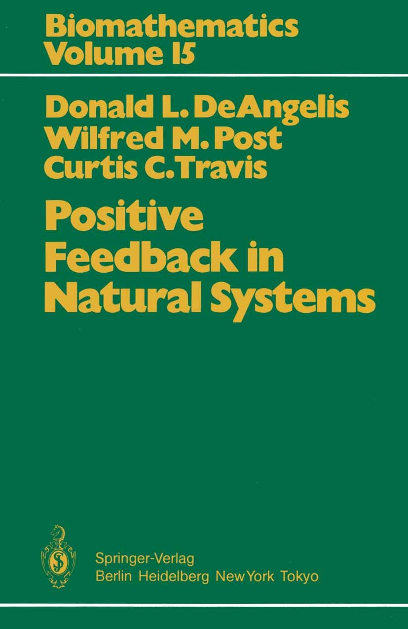 Titlebook: Positive Feedback in Natural Systems; Donald L. DeAngelis,Wilfred M. Post,Curtis C. Trav Book 1986 Springer-Verlag Berlin Heidelberg 1986 Titlebook: Positive Feedback in Natural Systems; Donald L. DeAngelis,Wilfred M. Post,Curtis C. Trav Book 1986 Springer-Verlag Berlin Heidelberg 1986