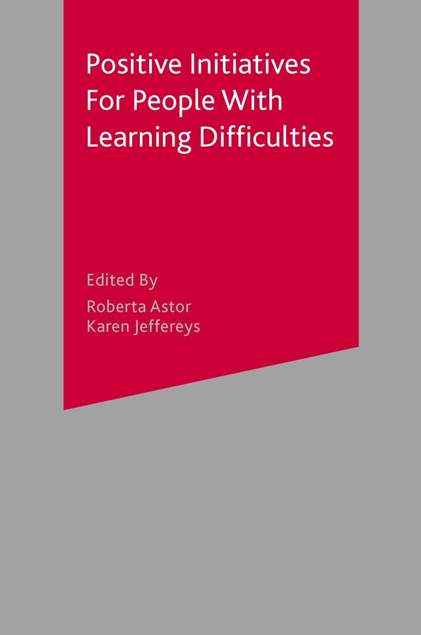 Titlebook: Positive Initiatives for People with Learning Difficulties; Promoting Healthy Li Roberta Astor,Karen Jeffereys Textbook 2000Latest edition Titlebook: Positive Initiatives for People with Learning Difficulties; Promoting Healthy Li Roberta Astor,Karen Jeffereys Textbook 2000Latest edition