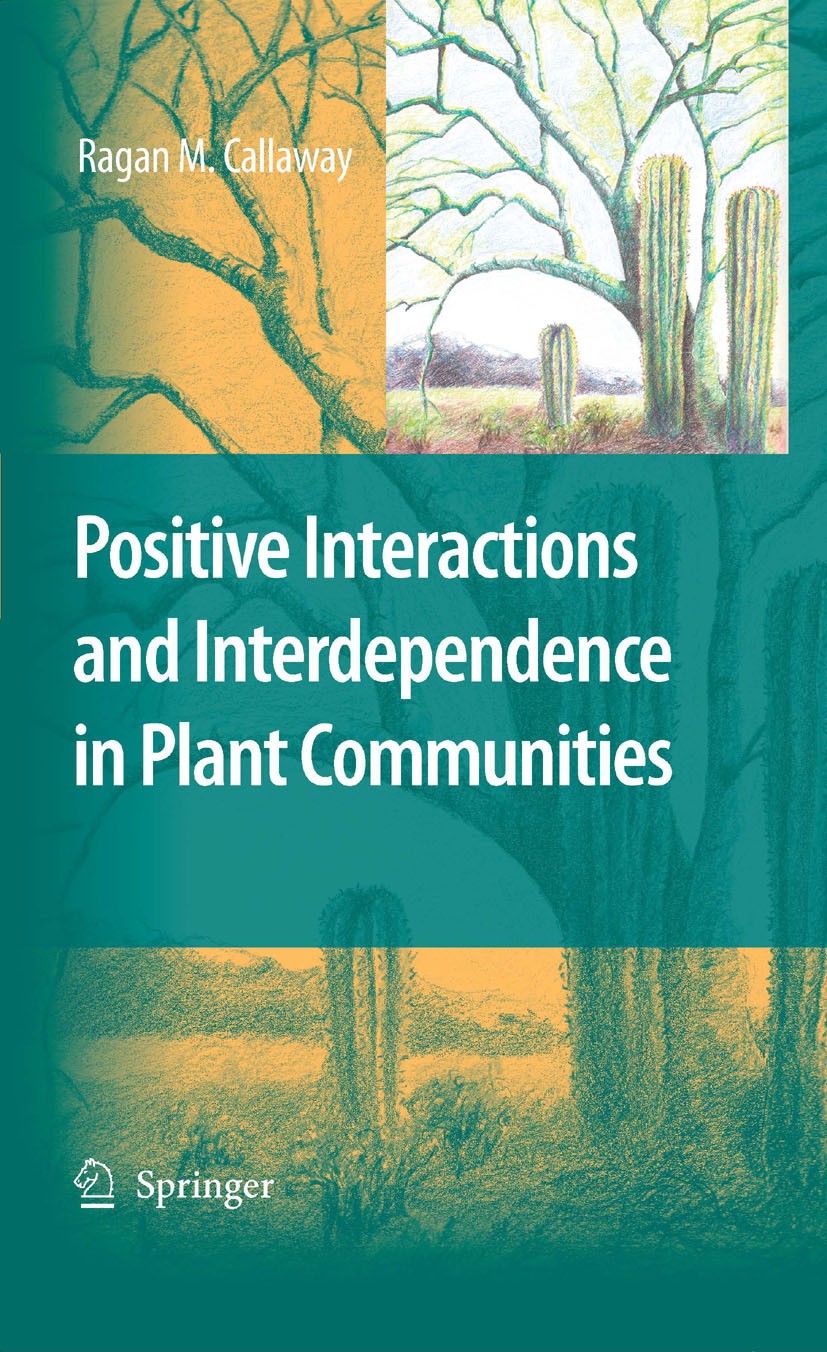 Titlebook: Positive Interactions and Interdependence in Plant Communities; Ragan M. Callaway Book 2007 Springer Science+Business Media B.V. 2007 ecol Titlebook: Positive Interactions and Interdependence in Plant Communities; Ragan M. Callaway Book 2007 Springer Science+Business Media B.V. 2007 ecol