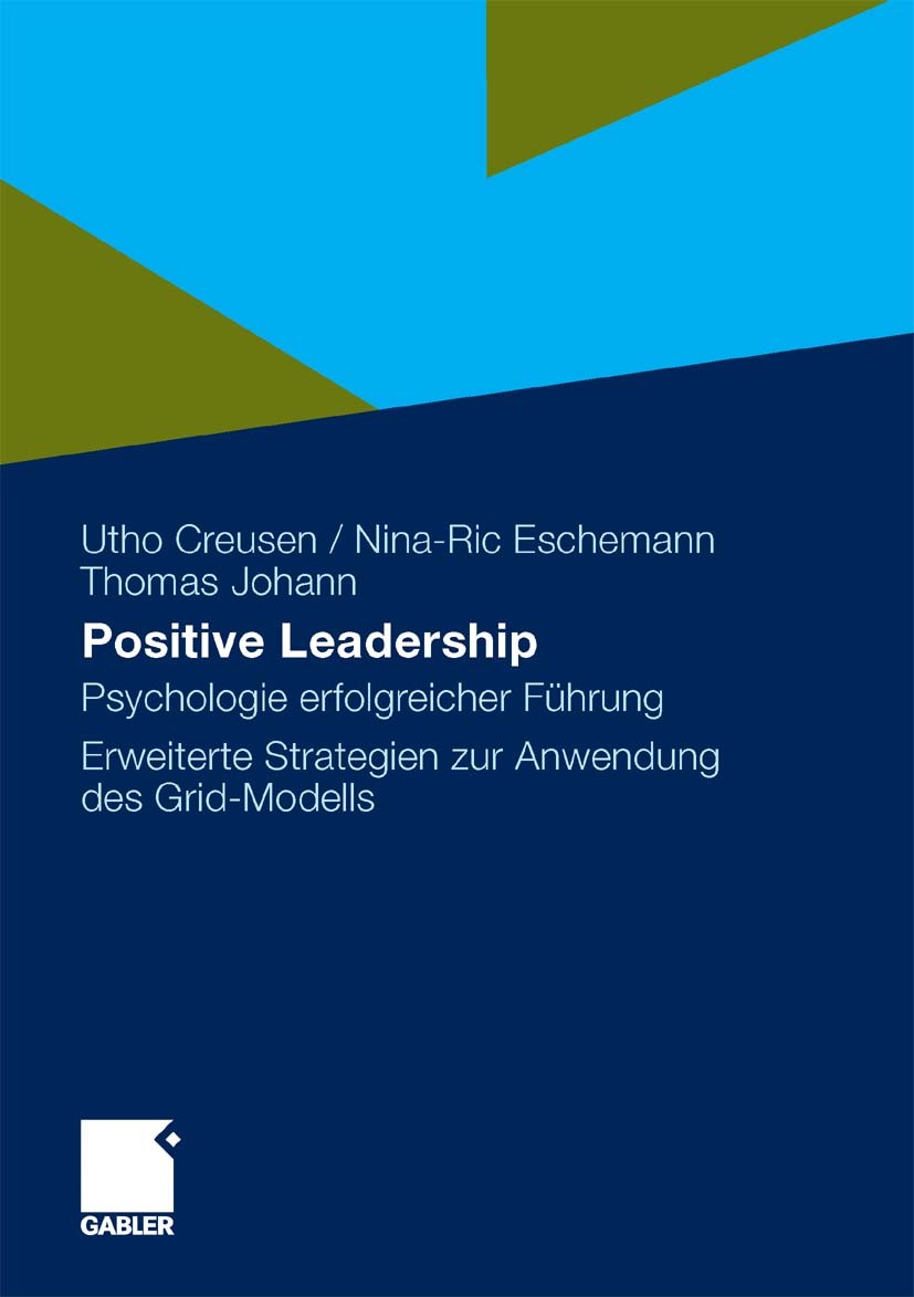 Titlebook: Positive Leadership; Psychologie erfolgre Utho Creusen,Nina-Ric Eschemann,Thomas Johann Book 2010 Gabler Verlag | Springer Fachmedien Wiesb Titlebook: Positive Leadership; Psychologie erfolgre Utho Creusen,Nina-Ric Eschemann,Thomas Johann Book 2010 Gabler Verlag | Springer Fachmedien Wiesb