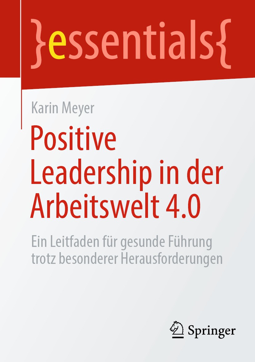 Titlebook: Positive Leadership in der Arbeitswelt 4.0; Ein Leitfaden für ge Karin Meyer Book 2024 Der/die Herausgeber bzw. der/die Autor(en), exklusiv Titlebook: Positive Leadership in der Arbeitswelt 4.0; Ein Leitfaden für ge Karin Meyer Book 2024 Der/die Herausgeber bzw. der/die Autor(en), exklusiv