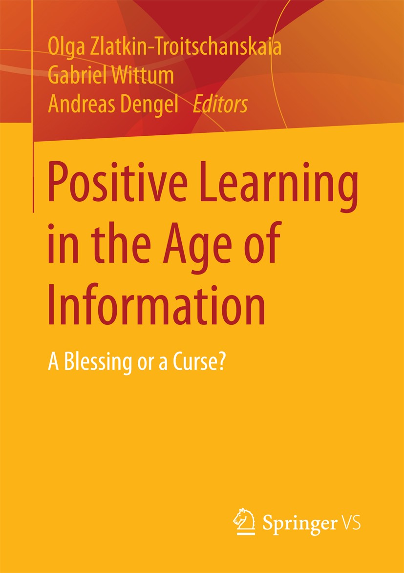 Titlebook: Positive Learning in the Age of Information; A Blessing or a Curs Olga Zlatkin-Troitschanskaia,Gabriel Wittum,Andrea Book 2018 Springer Fac Titlebook: Positive Learning in the Age of Information; A Blessing or a Curs Olga Zlatkin-Troitschanskaia,Gabriel Wittum,Andrea Book 2018 Springer Fac