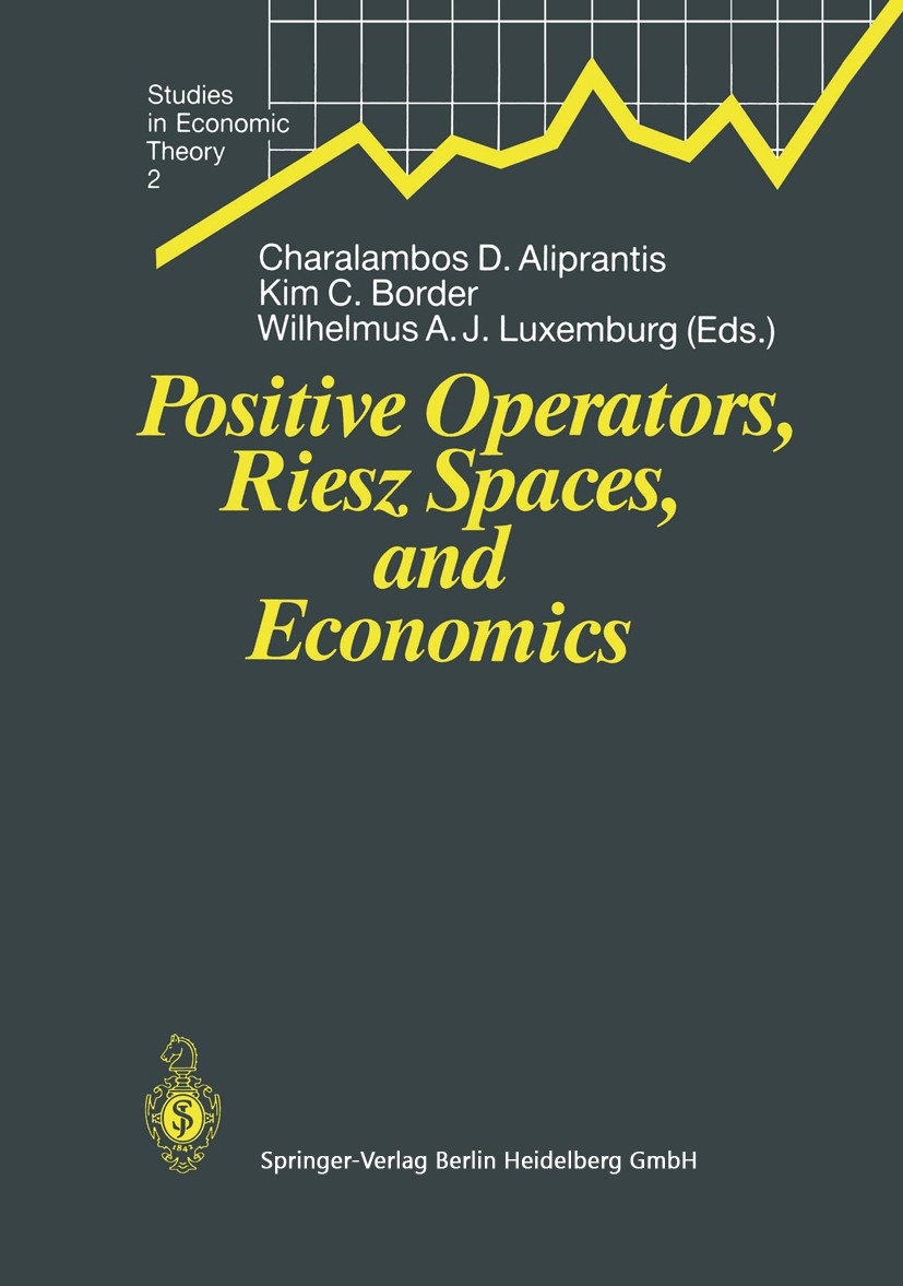 Titlebook: Positive Operators, Riesz Spaces, and Economics; Proceedings of a Con Charalambos D. Aliprantis,Kim C. Border,Wilhelmus Conference proceed Titlebook: Positive Operators, Riesz Spaces, and Economics; Proceedings of a Con Charalambos D. Aliprantis,Kim C. Border,Wilhelmus Conference proceed