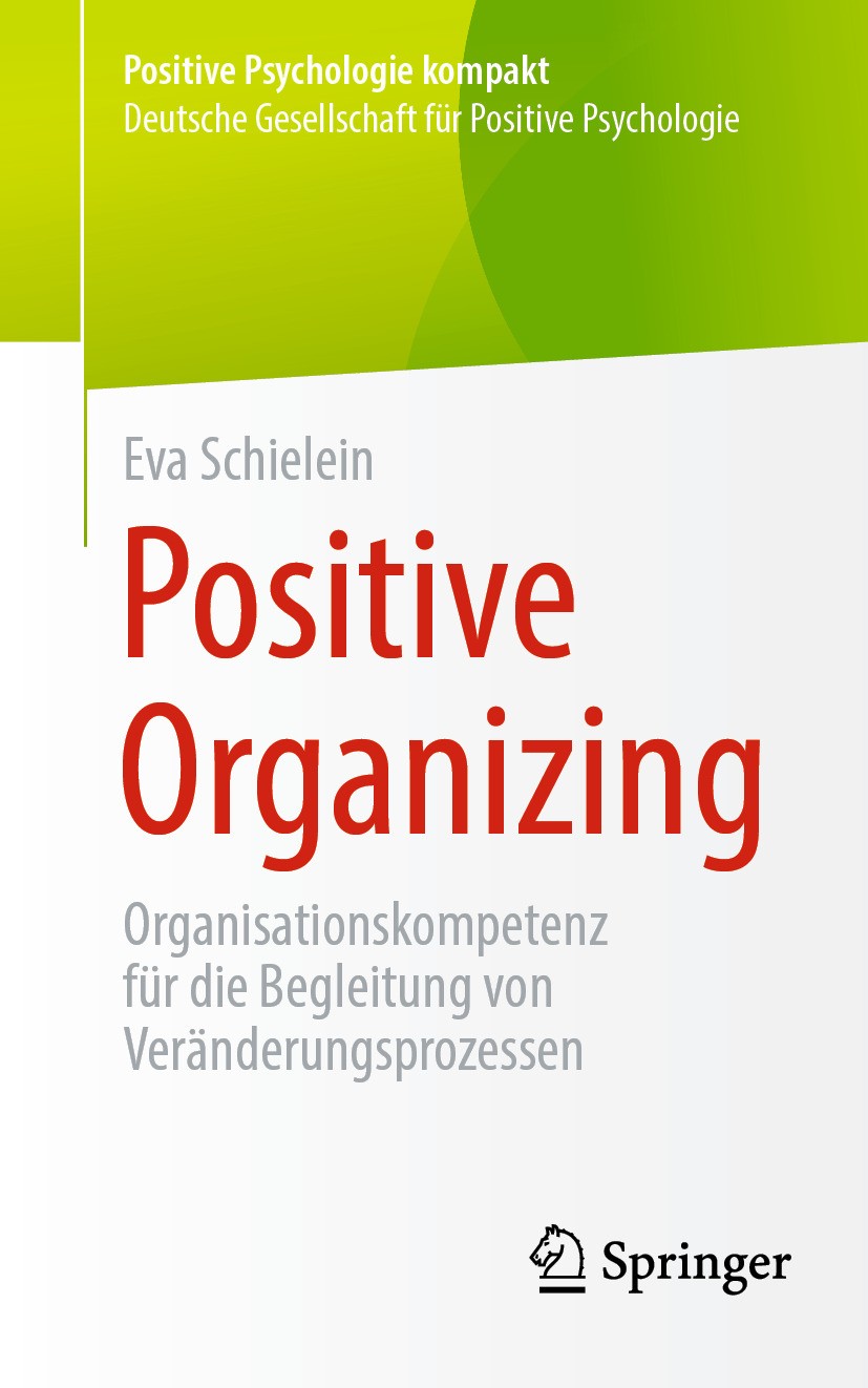 Titlebook: Positive Organizing; Organisationskompete Eva Schielein Book 2024 Springer-Verlag GmbH Deutschland, ein Teil von Springer Nature 2024 Posit Titlebook: Positive Organizing; Organisationskompete Eva Schielein Book 2024 Springer-Verlag GmbH Deutschland, ein Teil von Springer Nature 2024 Posit