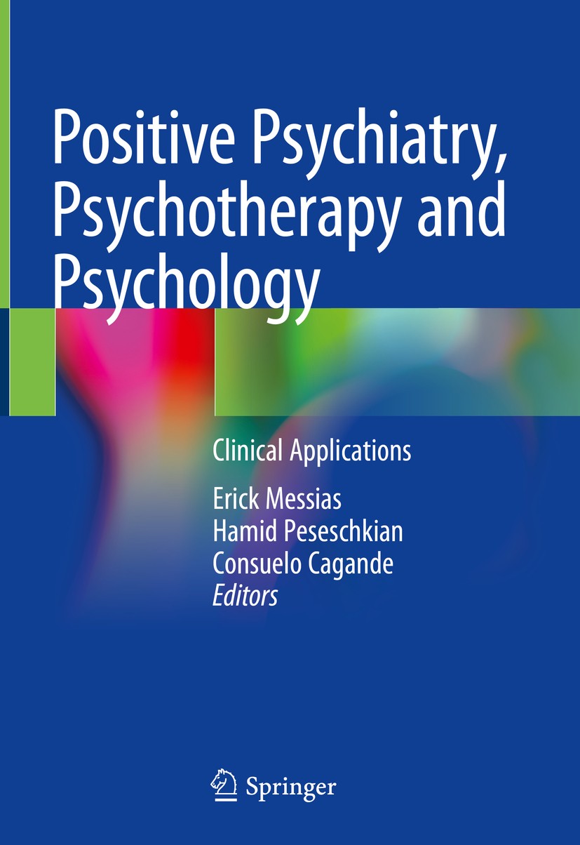 Titlebook: Positive Psychiatry, Psychotherapy and Psychology; Clinical Application Erick Messias,Hamid Peseschkian,Consuelo Cagande Book 2020 Springer Titlebook: Positive Psychiatry, Psychotherapy and Psychology; Clinical Application Erick Messias,Hamid Peseschkian,Consuelo Cagande Book 2020 Springer