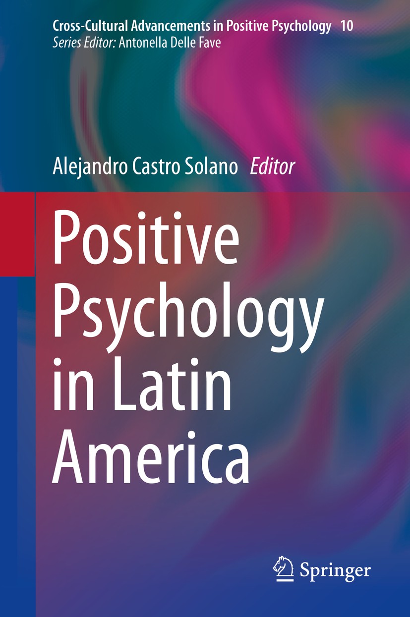 Titlebook: Positive Psychology in Latin America; Alejandro Castro Solano Book 2014 Springer Science+Business Media Dordrecht 2014 Academic Achievemen Titlebook: Positive Psychology in Latin America; Alejandro Castro Solano Book 2014 Springer Science+Business Media Dordrecht 2014 Academic Achievemen