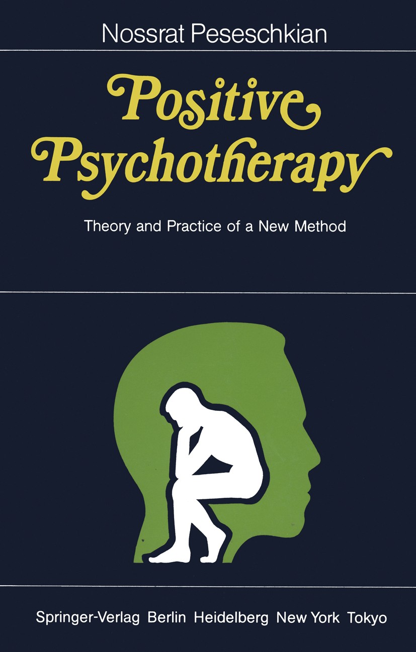 Titlebook: Positive Psychotherapy; Theory and Practice Nossrat Peseschkian Book 1987 Springer-Verlag Berlin Heidelberg 1987 Psychotherapie.etiology.l Titlebook: Positive Psychotherapy; Theory and Practice Nossrat Peseschkian Book 1987 Springer-Verlag Berlin Heidelberg 1987 Psychotherapie.etiology.l