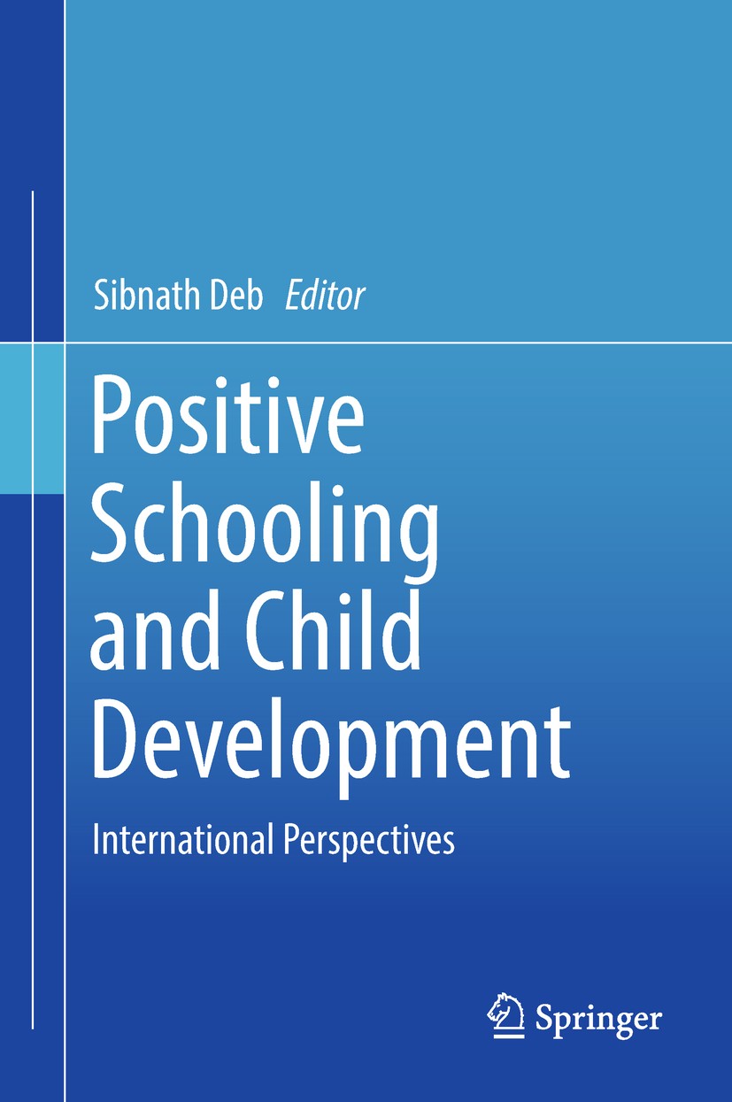 Titlebook: Positive Schooling and Child Development; International Perspe Sibnath Deb Book 2018 Springer Nature Singapore Pte Ltd. 2018 extra-curricul Titlebook: Positive Schooling and Child Development; International Perspe Sibnath Deb Book 2018 Springer Nature Singapore Pte Ltd. 2018 extra-curricul