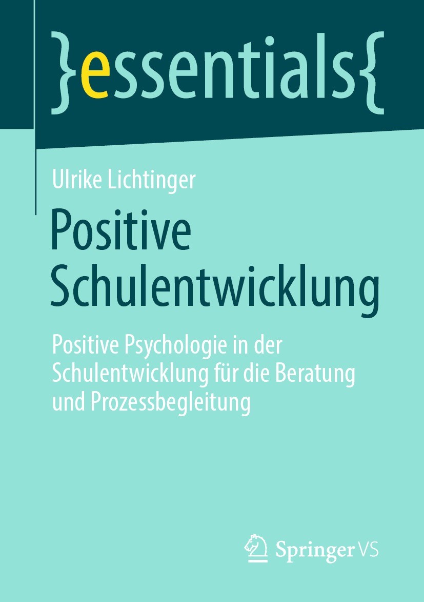 Titlebook: Positive Schulentwicklung; Positive Psychologie Ulrike Lichtinger Book 2022 Der/die Herausgeber bzw. der/die Autor(en), exklusiv lizenziert Titlebook: Positive Schulentwicklung; Positive Psychologie Ulrike Lichtinger Book 2022 Der/die Herausgeber bzw. der/die Autor(en), exklusiv lizenziert