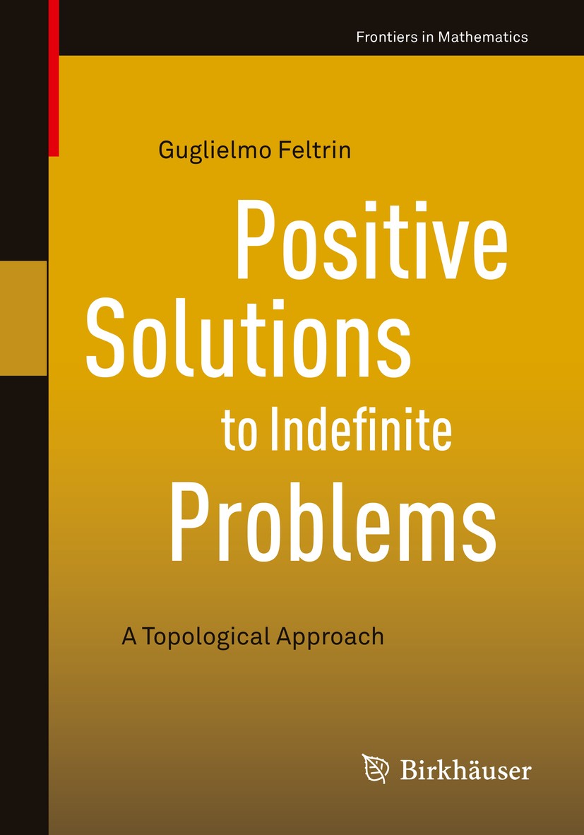 Titlebook: Positive Solutions to Indefinite Problems; A Topological Approa Guglielmo Feltrin Book 2018 Springer Nature Switzerland AG 2018 indefinite Titlebook: Positive Solutions to Indefinite Problems; A Topological Approa Guglielmo Feltrin Book 2018 Springer Nature Switzerland AG 2018 indefinite
