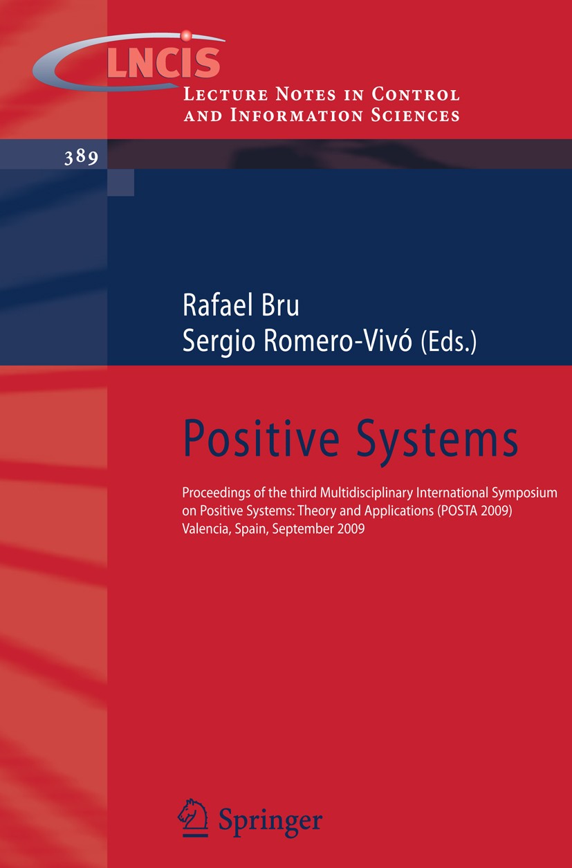 Titlebook: Positive Systems; Proceedings of the t Rafael Bru,Sergio Romero-Vivó Conference proceedings 2009 Springer-Verlag Berlin Heidelberg 2009 Bio Titlebook: Positive Systems; Proceedings of the t Rafael Bru,Sergio Romero-Vivó Conference proceedings 2009 Springer-Verlag Berlin Heidelberg 2009 Bio