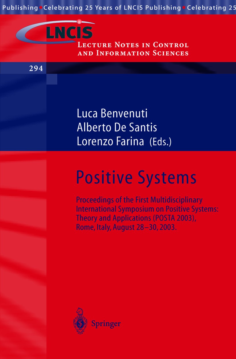 Titlebook: Positive Systems: Theory and Applications; Proceedings of the F Luca Benvenuti,Alberto Santis,Lorenzo Farina Conference proceedings 2003 Sp Titlebook: Positive Systems: Theory and Applications; Proceedings of the F Luca Benvenuti,Alberto Santis,Lorenzo Farina Conference proceedings 2003 Sp