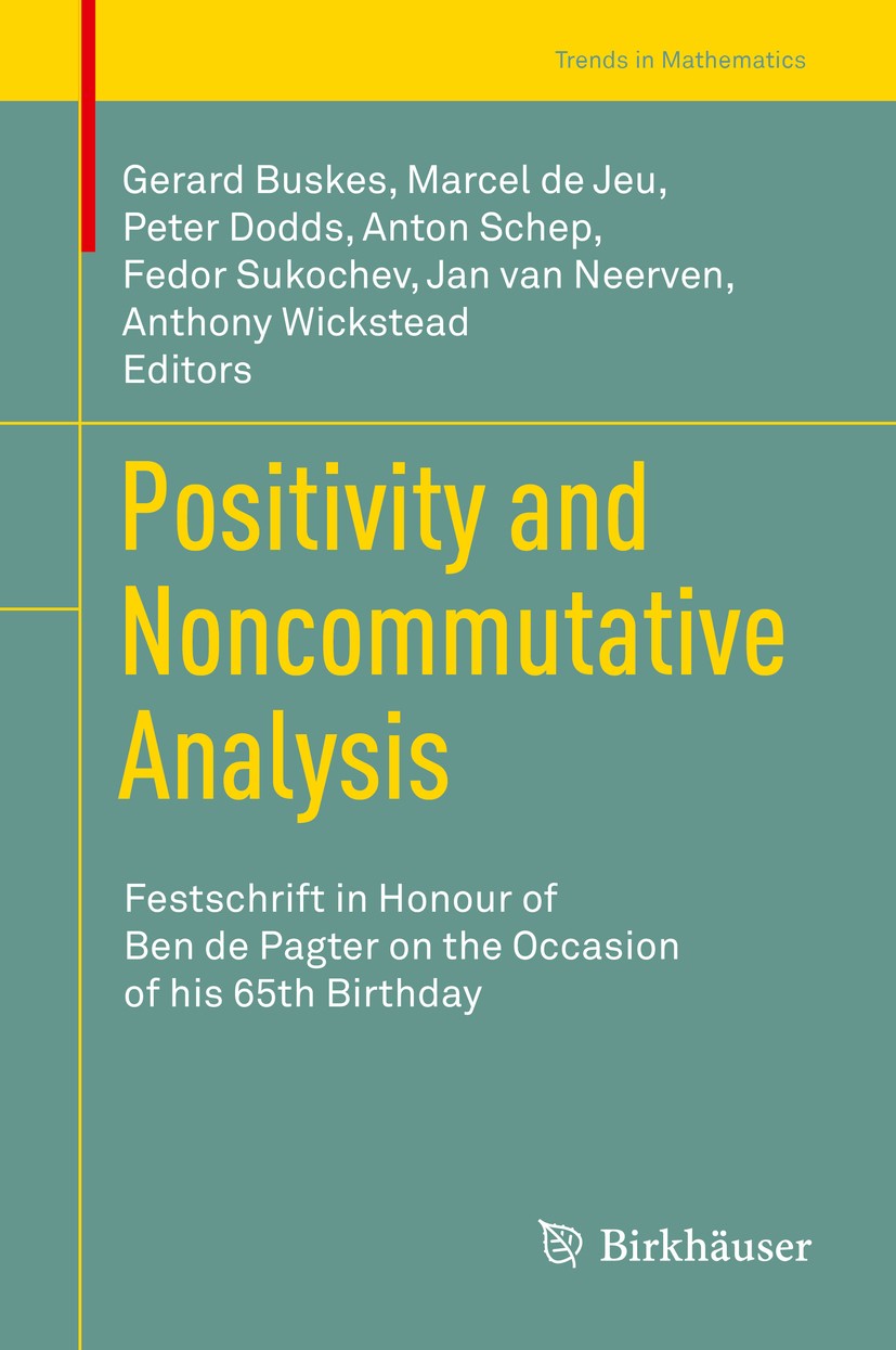 Titlebook: Positivity and Noncommutative Analysis; Festschrift in Honou Gerard Buskes,Marcel de Jeu,Anthony Wickstead Book 2019 Springer Nature Switze Titlebook: Positivity and Noncommutative Analysis; Festschrift in Honou Gerard Buskes,Marcel de Jeu,Anthony Wickstead Book 2019 Springer Nature Switze