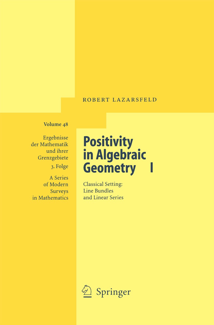Titlebook: Positivity in Algebraic Geometry I; Classical Setting: L Robert Lazarsfeld Book 2004 Springer-Verlag Berlin Heidelberg 2004 Algebraic Varie Titlebook: Positivity in Algebraic Geometry I; Classical Setting: L Robert Lazarsfeld Book 2004 Springer-Verlag Berlin Heidelberg 2004 Algebraic Varie