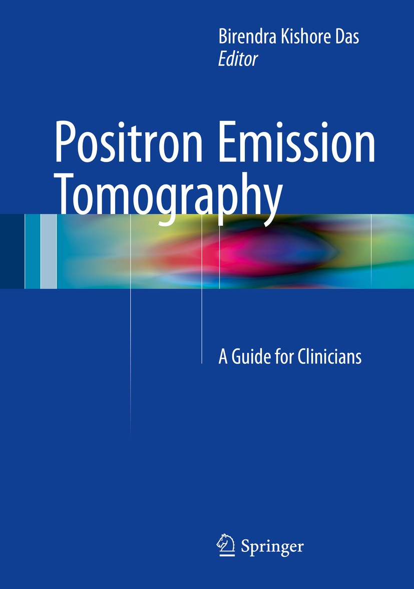 Titlebook: Positron Emission Tomography; A Guide for Clinicia Birendra Kishore Das Book 2015 Springer India 2015 Early detection of cancer.PET applica Titlebook: Positron Emission Tomography; A Guide for Clinicia Birendra Kishore Das Book 2015 Springer India 2015 Early detection of cancer.PET applica