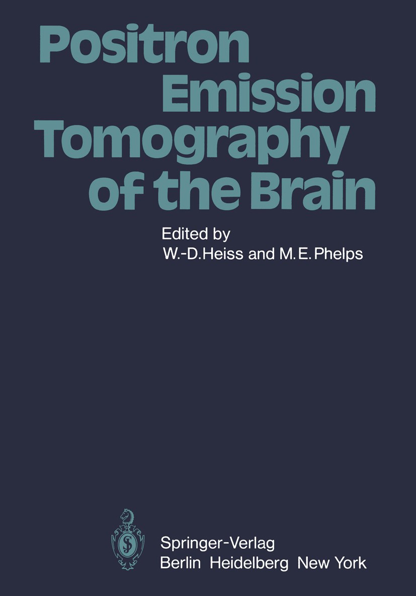 Titlebook: Positron Emission Tomography of the Brain; Wolf-Dieter Heiss,Michael E. Phelps Book 1983 Springer-Verlag Berlin Heidelberg 1983 Emission.H Titlebook: Positron Emission Tomography of the Brain; Wolf-Dieter Heiss,Michael E. Phelps Book 1983 Springer-Verlag Berlin Heidelberg 1983 Emission.H