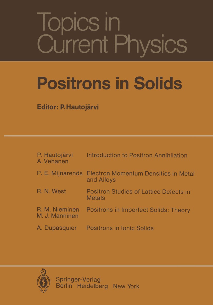 Titlebook: Positrons in Solids; Pekka Hautojärvi Book 1979 Springer-Verlag Berlin Heidelberg 1979 atoms.density.diffraction.diffusion.electron.enthal Titlebook: Positrons in Solids; Pekka Hautojärvi Book 1979 Springer-Verlag Berlin Heidelberg 1979 atoms.density.diffraction.diffusion.electron.enthal